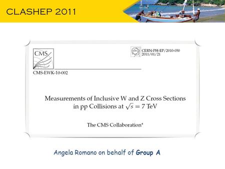 CLASHEP 2011 Angela Romano on behalf of Group A. Group Leader E. Fraga Argentina G. Sborlini Brazil C. Baesso E. Basso A. Custódio M. Griep M. Martins.