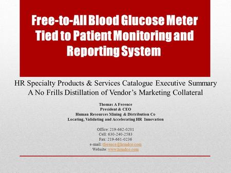 HR Specialty Products & Services Catalogue Executive Summary A No Frills Distillation of Vendor’s Marketing Collateral Thomas A Ference President & CEO.