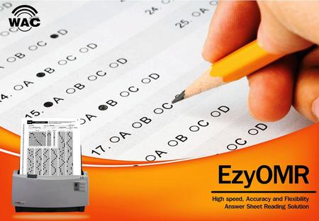 What is EzyOMR? Answer sheet reading solution which provides – High speed scanning – 100% Accuracy – High Flexibility – Low cost – So easy for everyone.