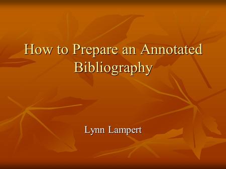 How to Prepare an Annotated Bibliography