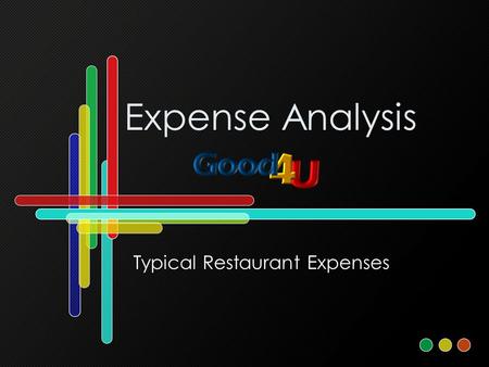 Expense Analysis Typical Restaurant Expenses. Food & Beverage Highest line item expense Proximity to suppliers helps Volume purchase agreements will help.