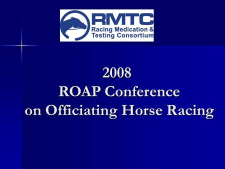 2008 ROAP Conference ROAP Conference on Officiating Horse Racing.