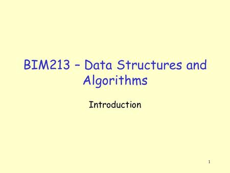 BIM213 – Data Structures and Algorithms Introduction 1.