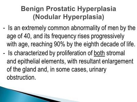 - Is an extremely common abnormality of men by the age of 40, and its frequency rises progressively with age, reaching 90% by the eighth decade of life.