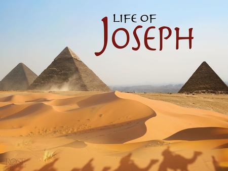 G OD IN THE L IFE OF J OSEPH The story of Joseph teaches about faith and trust, and God’s power in times of suffering. It’s also a thrilling story of.