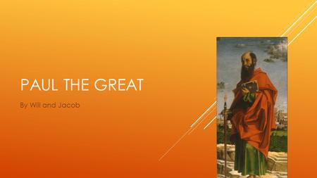 PAUL THE GREAT By Will and Jacob. WHAT STORY WAS HE INVOLVED IN?  Paul otherwise known by his Jewish name Saul.  Saul was man who at first didn’t believe.