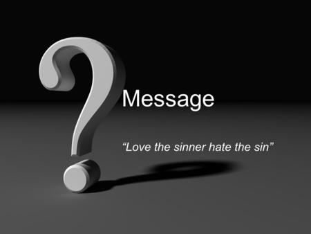 Message “Love the sinner hate the sin”. The Pastoral Heart Strives for fairness and justice Gives compassion and love Leads people to intimacy with Father.