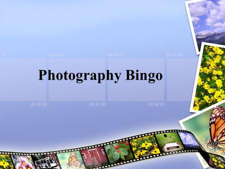 Photography Bingo. .jpg.png.psd USB Adobe Bridge Adobe Photoshop Shared Digital Photos CTRL + A CTRL + D CTRL + V CTRL + Z Fill in your squares with these.