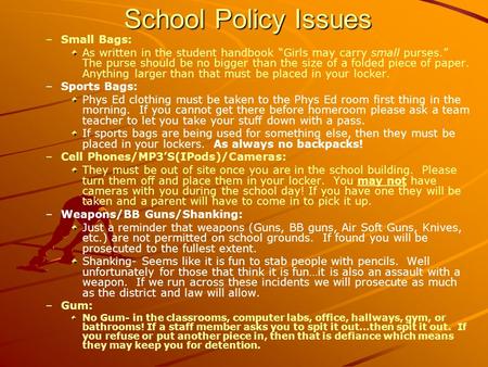 School Policy Issues – –Small Bags: As written in the student handbook “Girls may carry small purses.” The purse should be no bigger than the size of a.