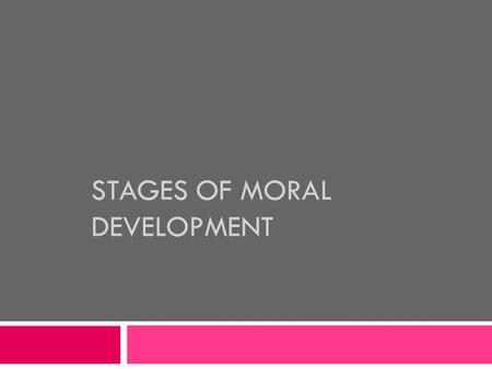 STAGES OF MORAL DEVELOPMENT Tommy, a 2 year old boy, is in a supermarket with his mother. They are standing in a long check out line with a number of.