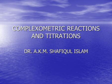 COMPLEXOMETRIC REACTIONS AND TITRATIONS