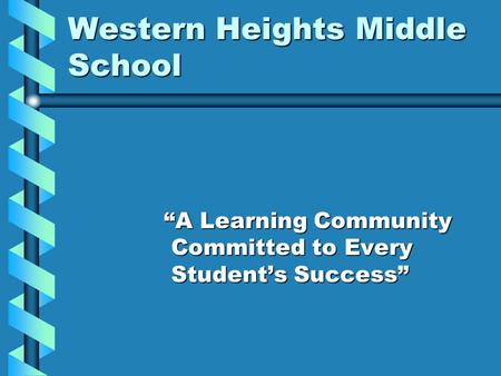 Western Heights Middle School “A Learning Community Committed to Every Student’s Success”