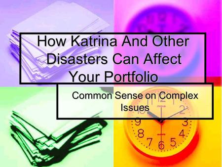 How Katrina And Other Disasters Can Affect Your Portfolio Common Sense on Complex Issues.