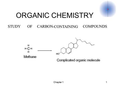 Chapter 11 ORGANIC CHEMISTRY STUDYOFCARBON -CONTAINING COMPOUNDS.