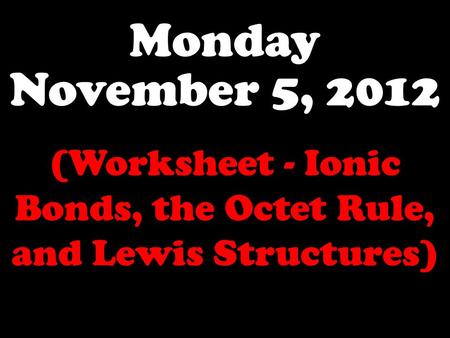 (Worksheet - Ionic Bonds, the Octet Rule, and Lewis Structures)