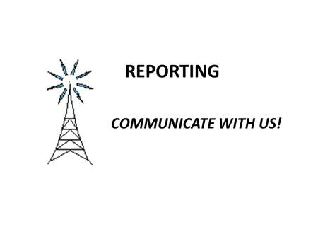 REPORTING COMMUNICATE WITH US!. WHAT HAPPENS TO OUR CLUBS’ REPORTS? AT DISTRICT LEVEL – Narratives are reviewed for District awards. AT STATE LEVEL –