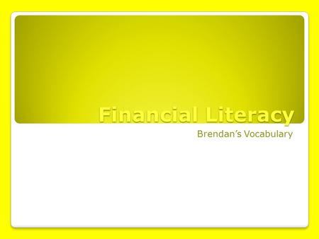 Financial Literacy Brendan’s Vocabulary. Core beliefs The beliefs of the Democratic party are values that are dear to Americans.