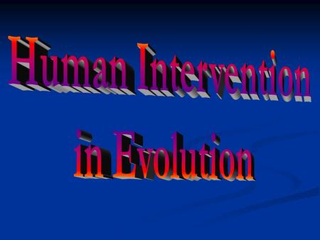 Selective Breeding This is a form of artificial selection This is a form of artificial selection Involves choosing individuals from a population that.