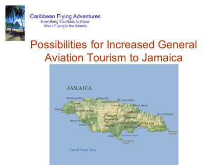 Possibilities for Increased General Aviation Tourism to Jamaica Caribbean Flying Adventures Everything You Need to Know About Flying to the Islands.