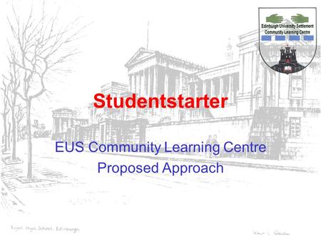 Studentstarter EUS Community Learning Centre Proposed Approach.