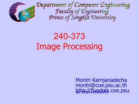 240-373: Chapter 14: The Frequency Domain 1 Montri Karnjanadecha  ac.th/~montri 240-373 Image Processing.