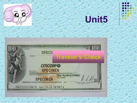 Unit5 Traveler’s Check. different currencies debit cards credit cards.