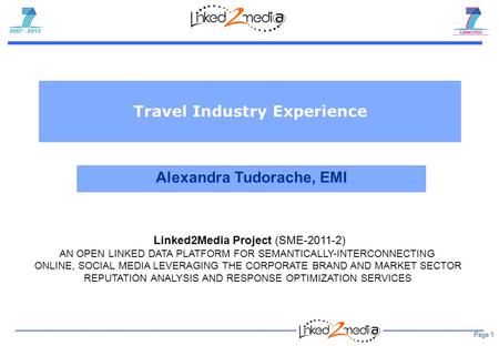 Page 1 Linked2Media Project (SME-2011-2) AN OPEN LINKED DATA PLATFORM FOR SEMANTICALLY-INTERCONNECTING ONLINE, SOCIAL MEDIA LEVERAGING THE CORPORATE BRAND.