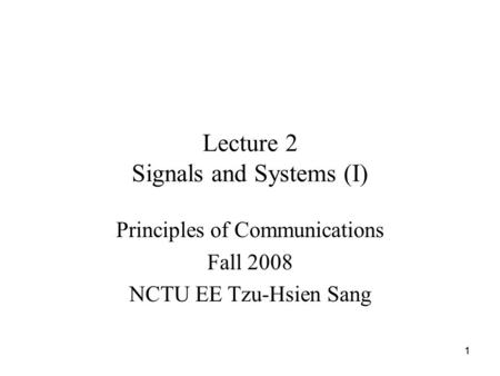 Lecture 2 Signals and Systems (I)