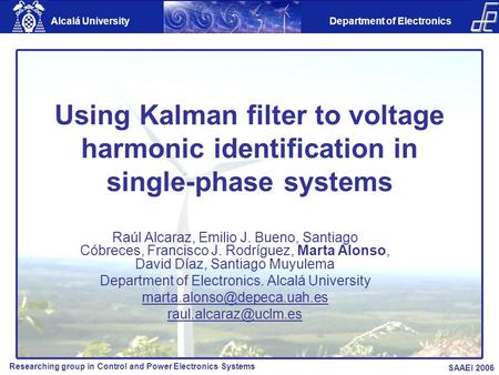 Using Kalman filter to voltage harmonic identification in single-phase systems Raúl Alcaraz, Emilio J. Bueno, Santiago Cóbreces, Francisco J. Rodríguez,