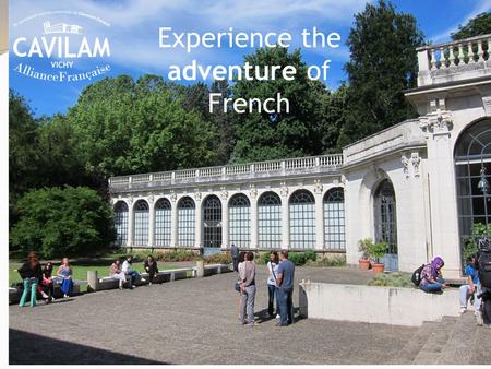 Experience the adventure of French. Vichy, located in the heart of France, 2 hours from Lyon and 3 hours from Paris.