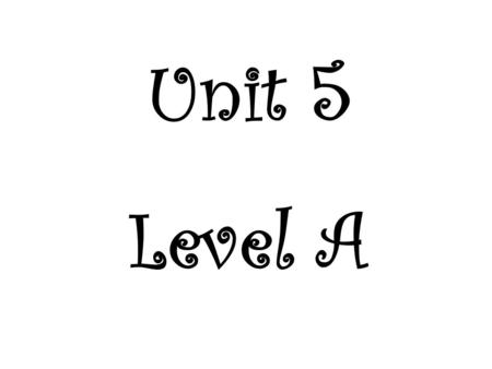 Unit 5 Level A. Homework Schedule: Monday: Completing the Sentence, Synonyms and Antonyms (CTS, S&A) Tuesday: Choosing the Right Word, Vocabulary In Context.