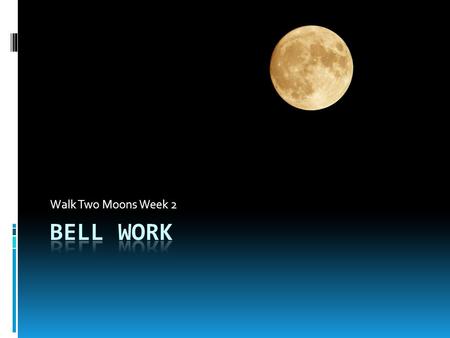 Walk Two Moons Week 2. November 11.1  1. anonymous adj. having an unknown author or origin  2. cantankerous adj. bad tempered and quarrelsome  3. console.