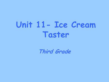 Unit 11- Ice Cream Taster Third Grade. average The usual amount of something On average, I eat three meals a day. Part of Speech ***** n synonyms antonyms.