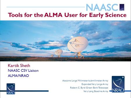 Atacama Large Millimeter/submillimeter Array Expanded Very Large Array Robert C. Byrd Green Bank Telescope Very Long Baseline Array Tools for the ALMA.