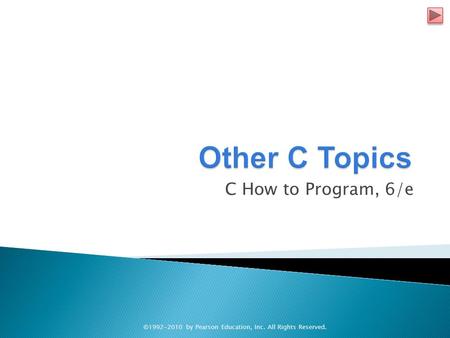 C How to Program, 6/e ©1992-2010 by Pearson Education, Inc. All Rights Reserved.