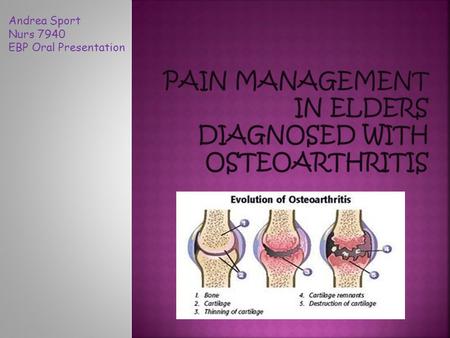 Andrea Sport Nurs 7940 EBP Oral Presentation.  Musculoskeletal pain in the elderly population is common and disabling, yet often underreported, underestimated,