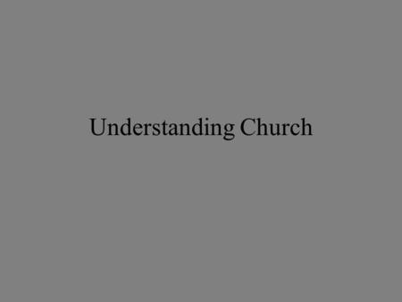 Understanding Church. church -noun 1. a building for public Christian worship.