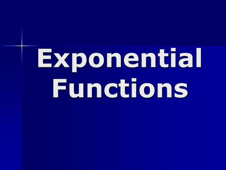 Exponential Functions. Exponential Functions and Their Graphs.