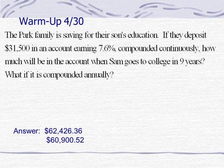 Warm-Up 4/30 Answer: $62,426.36 $60,900.52. 11.4 Logarithmic Functions  The inverse of y = b x is _______  The function x = b y is called a___________.