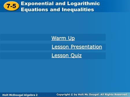 7-5 Exponential and Logarithmic Equations and Inequalities Warm Up