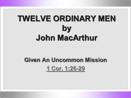 TWELVE ORDINARY MEN by John MacArthur