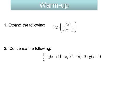 1. Expand the following: 2. Condense the following: Warm-upWarm-up.