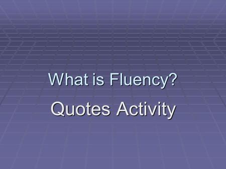 What is Fluency? Quotes Activity.