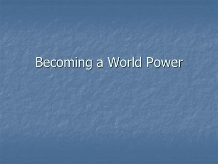 Becoming a World Power. Pressure to Expand Imperialism Grew b/c: Grew b/c: Economic Factors Economic Factors Natural Resources Natural Resources New.