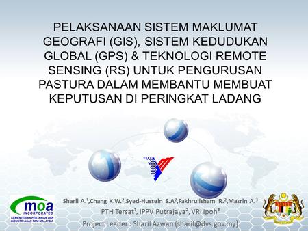 PELAKSANAAN SISTEM MAKLUMAT GEOGRAFI (GIS), SISTEM KEDUDUKAN GLOBAL (GPS) & TEKNOLOGI REMOTE SENSING (RS) UNTUK PENGURUSAN PASTURA DALAM MEMBANTU MEMBUAT.