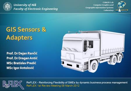 CG&GIS Lab Computer Graphics and Geographic Information Systems Laboratory University of Ni š Faculty of Electronic Engineering Prof. Dr Dejan Rančić Prof.