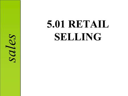 Sales 5.01 RETAIL SELLING. sales Selling as a marketing function Personal selling: A function of marketing that involves personalized, **two-way communication.