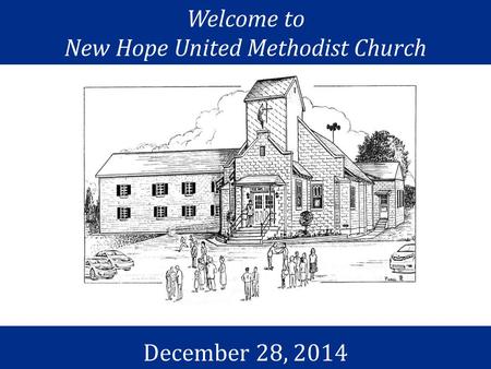 Welcome to New Hope United Methodist Church December 28, 2014.