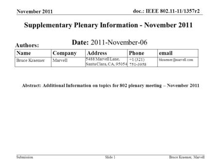 Doc.: IEEE 802.11-11/1357r2 SubmissionBruce Kraemer, MarvellSlide 1 +1 (321) 751-3958 5488 Marvell Lane, Santa Clara, CA, 95054 Name Company Address Phone.