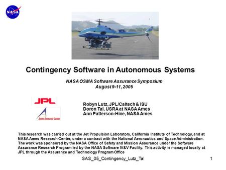 SAS_05_Contingency_Lutz_Tal1 Contingency Software in Autonomous Systems Robyn Lutz, JPL/Caltech & ISU Doron Tal, USRA at NASA Ames Ann Patterson-Hine,